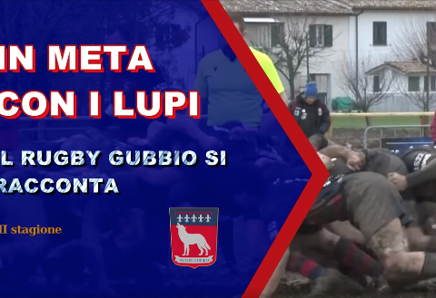 In Meta con i Lupi, il Rugby Gubbio si racconta – Seconda Puntata